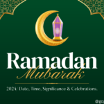 Ramadan 2024 - Date, TIme, Significance & Celebrations